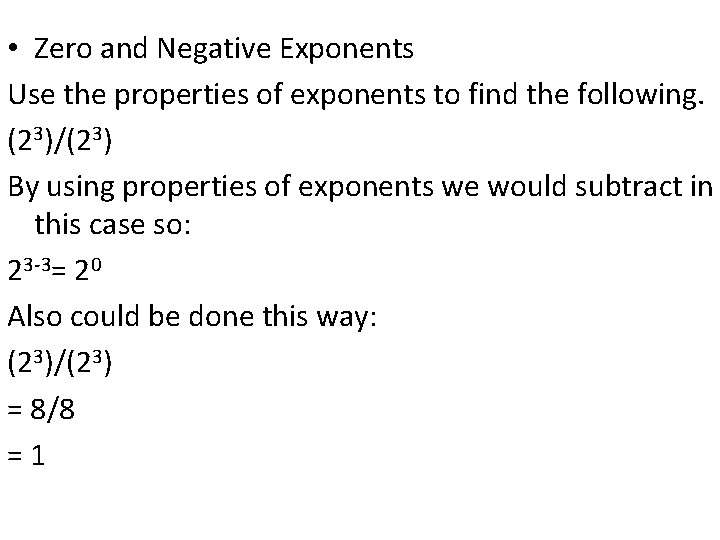 • Zero and Negative Exponents Use the properties of exponents to find the • Zero and Negative Exponents Use the properties of exponents to find the