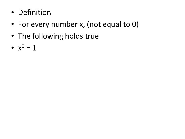 • • Definition For every number x, (not equal to 0) The following • • Definition For every number x, (not equal to 0) The following