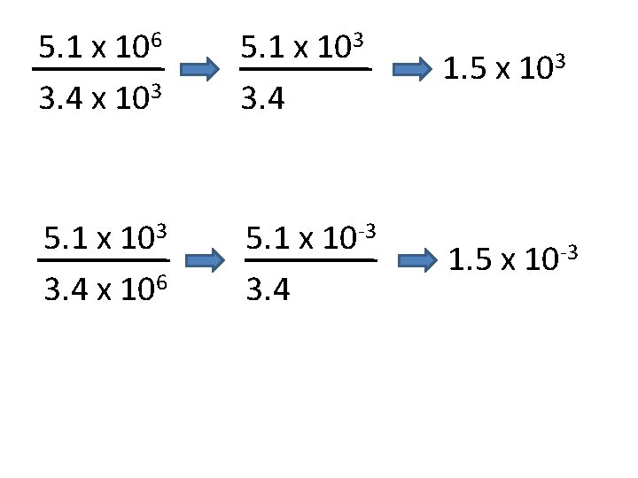 5. 1 x 106 3. 4 x 103 5. 1 x 103 3. 4 5. 1 x 106 3. 4 x 103 5. 1 x 103 3. 4