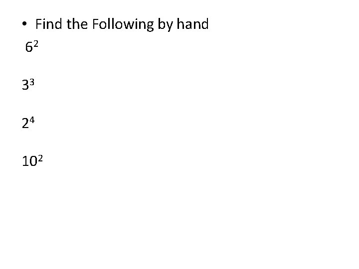 • Find the Following by hand 62 33 24 102 • Find the Following by hand 62 33 24 102