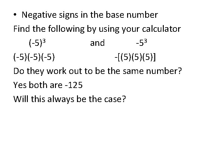 • Negative signs in the base number Find the following by using your • Negative signs in the base number Find the following by using your