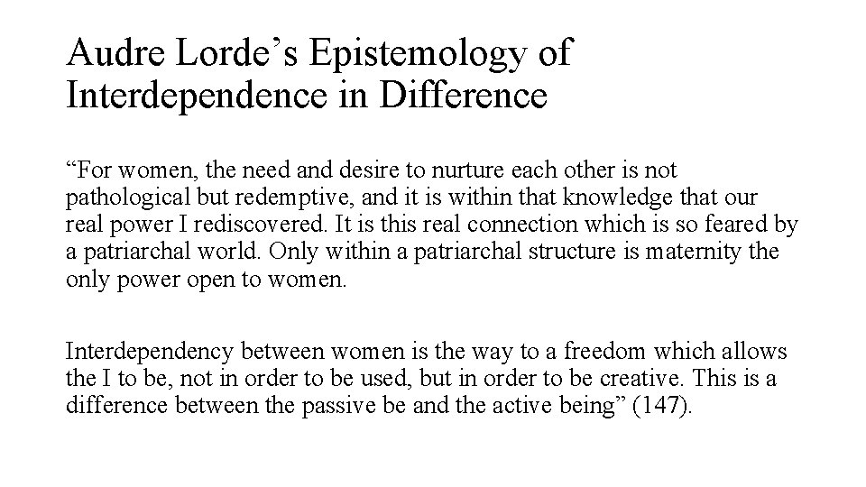 Audre Lorde’s Epistemology of Interdependence in Difference “For women, the need and desire to