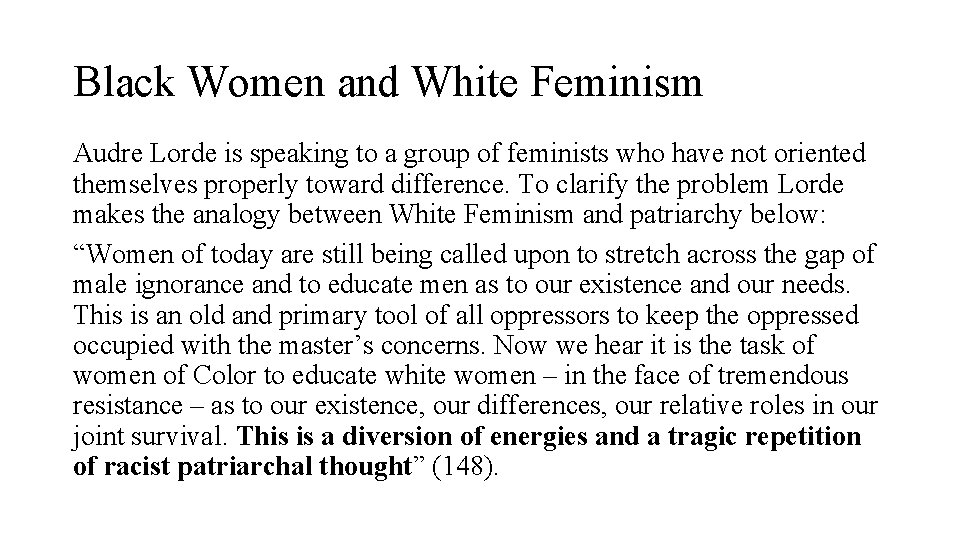 Black Women and White Feminism Audre Lorde is speaking to a group of feminists