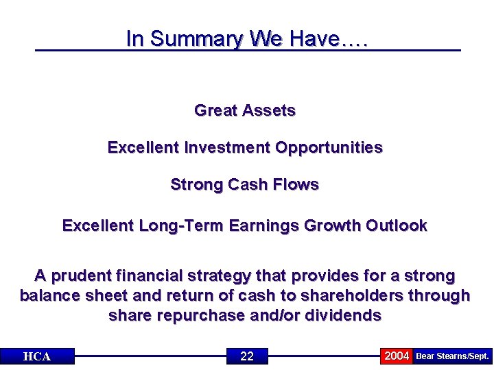 In Summary We Have…. Great Assets Excellent Investment Opportunities Strong Cash Flows Excellent Long-Term