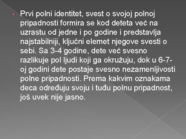  • Prvi polni identitet, svest o svojoj polnoj pripadnosti formira se kod deteta