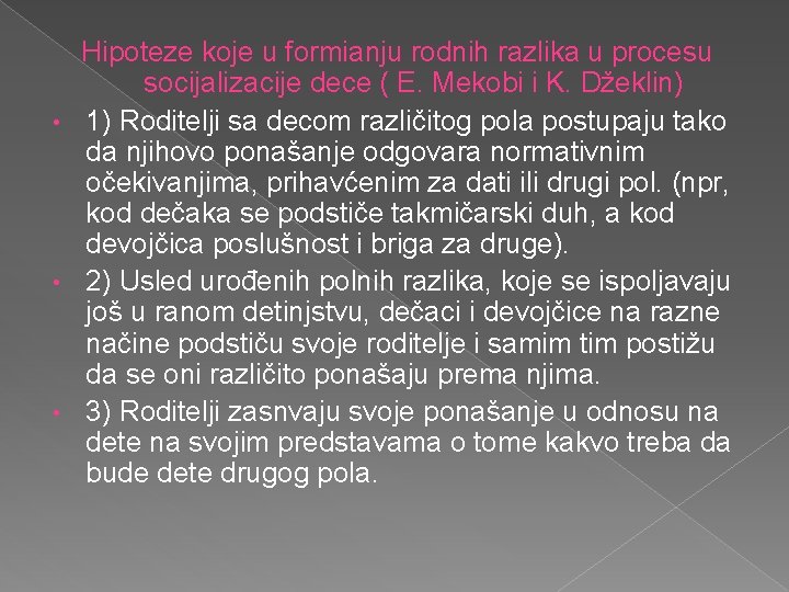 Hipoteze koje u formianju rodnih razlika u procesu socijalizacije dece ( E. Mekobi i