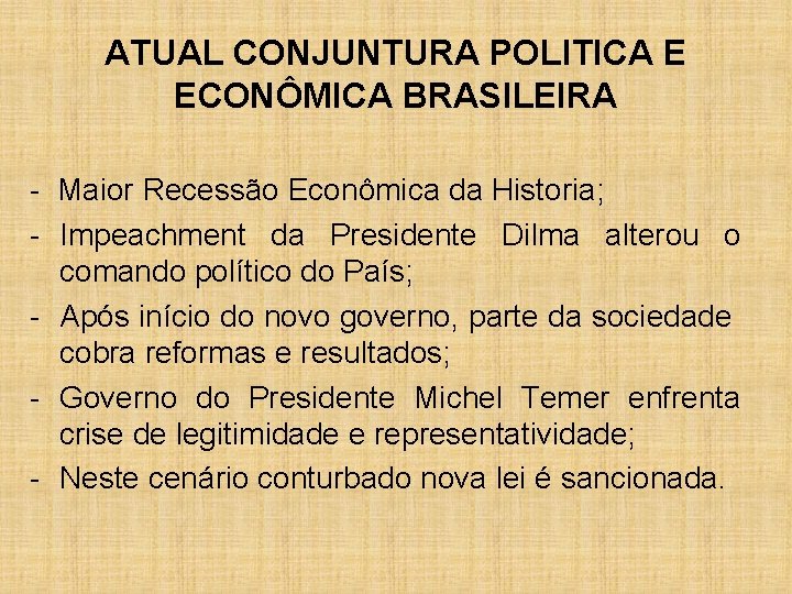 ATUAL CONJUNTURA POLITICA E ECONÔMICA BRASILEIRA - Maior Recessão Econômica da Historia; - Impeachment