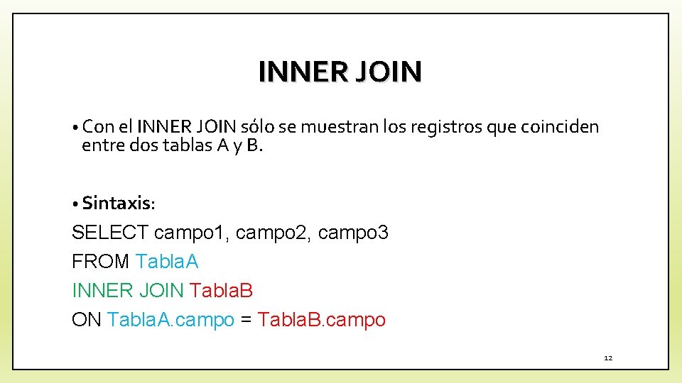 INNER JOIN • Con el INNER JOIN sólo se muestran los registros que coinciden