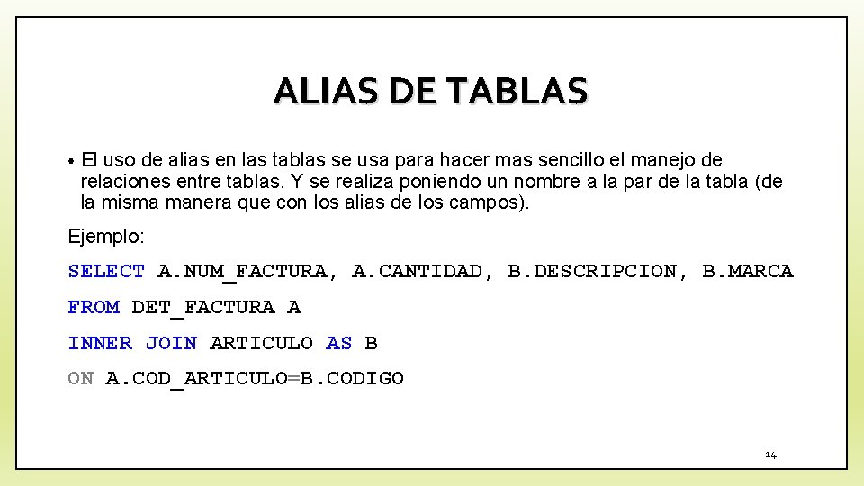 ALIAS DE TABLAS • El uso de alias en las tablas se usa para