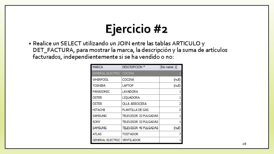 Ejercicio #2 • Realice un SELECT utilizando un JOIN entre las tablas ARTICULO y