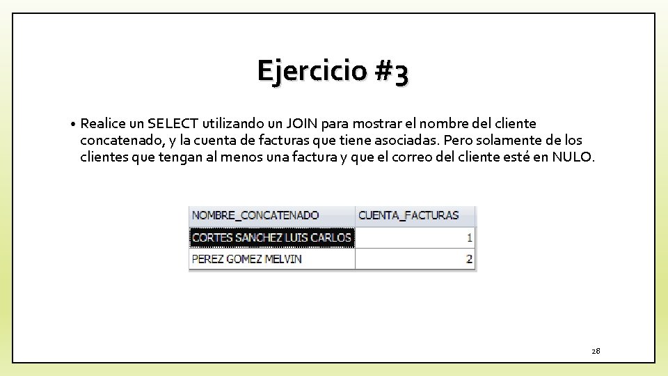 Ejercicio #3 • Realice un SELECT utilizando un JOIN para mostrar el nombre del