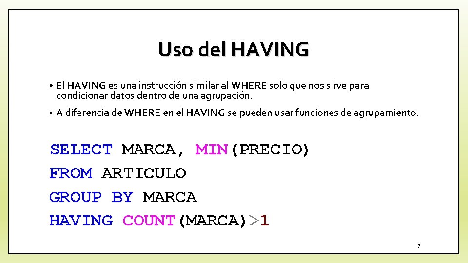 Uso del HAVING • El HAVING es una instrucción similar al WHERE solo que