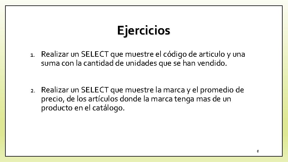 Ejercicios 1. Realizar un SELECT que muestre el código de articulo y una suma