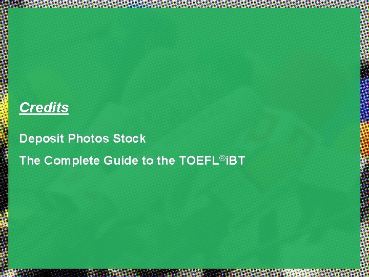 Credits Deposit Photos Stock The Complete Guide to the TOEFL®i. BT 