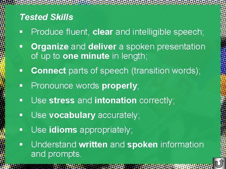 Tested Skills § Produce fluent, clear and intelligible speech; § Organize and deliver a