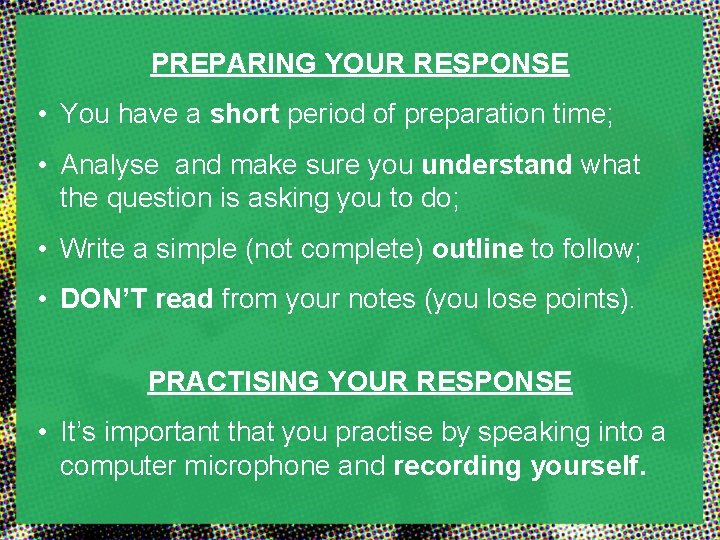 PREPARING YOUR RESPONSE • You have a short period of preparation time; • Analyse