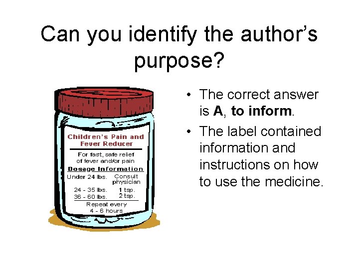 Can you identify the author’s purpose? • The correct answer is A, to inform.