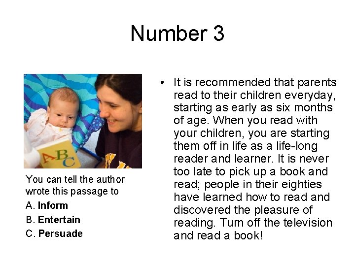 Number 3 You can tell the author wrote this passage to A. Inform B.