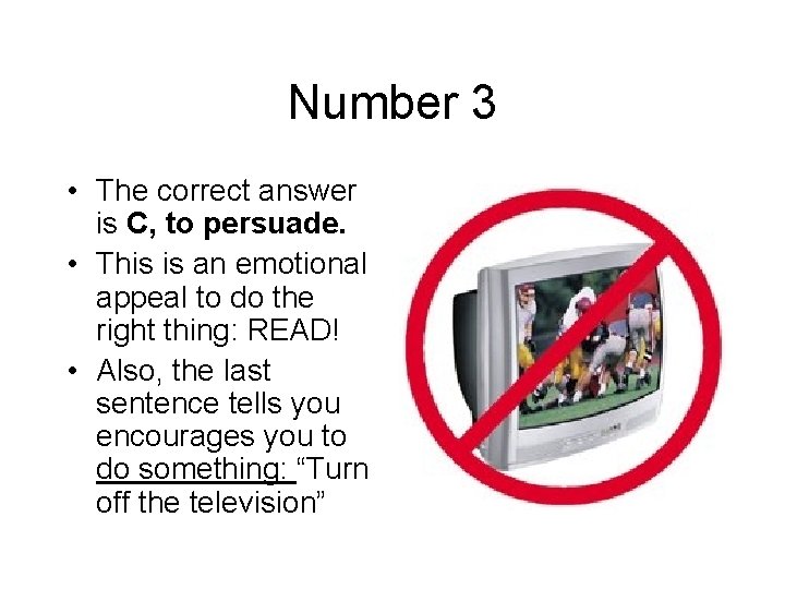 Number 3 • The correct answer is C, to persuade. • This is an