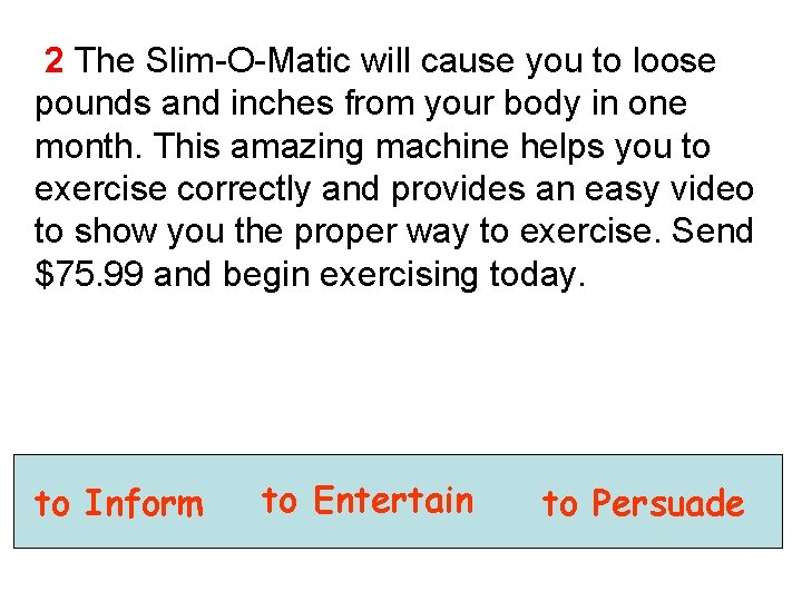 2 The Slim-O-Matic will cause you to loose pounds and inches from your body