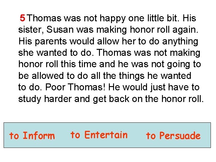 5 Thomas was not happy one little bit. His sister, Susan was making honor