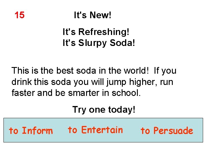 15 It's New! It's Refreshing! It's Slurpy Soda! This is the best soda in