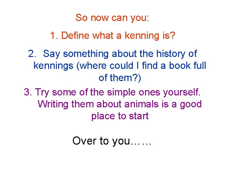So now can you: 1. Define what a kenning is? 2. Say something about