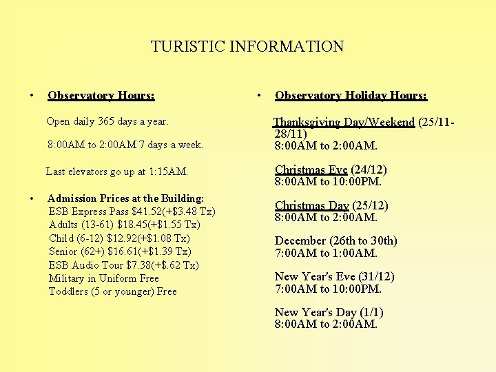 TURISTIC INFORMATION • Observatory Hours: Open daily 365 days a year. 8: 00 AM