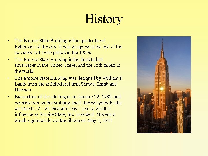 History • • The Empire State Building is the quadri-faced lighthouse of the city.