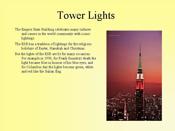 Tower Lights The Empire State Building celebrates many cultures and causes in the world