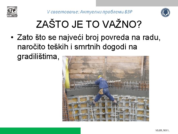 ZAŠTO JE TO VAŽNO? • Zato što se najveći broj povreda na radu, naročito