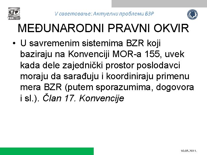 MEĐUNARODNI PRAVNI OKVIR • U savremenim sistemima BZR koji baziraju na Konvenciji MOR-a 155,
