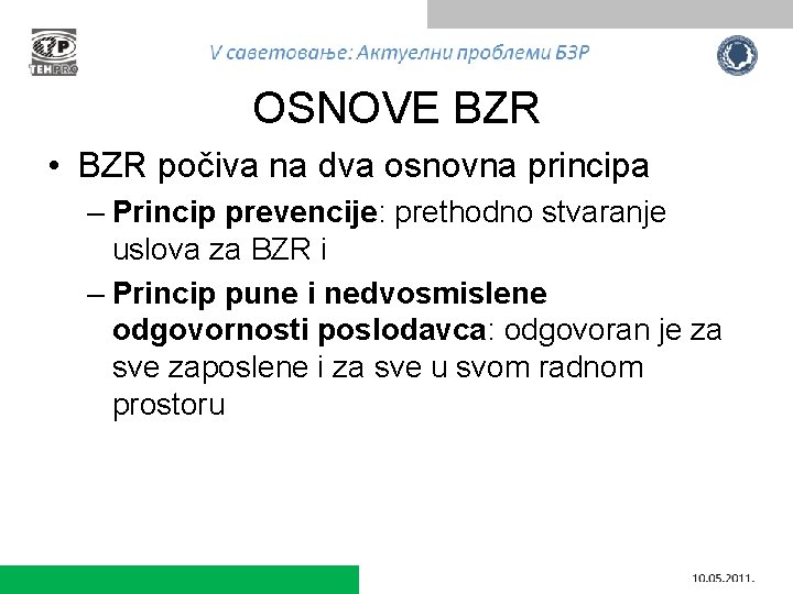 OSNOVE BZR • BZR počiva na dva osnovna principa – Princip prevencije: prethodno stvaranje