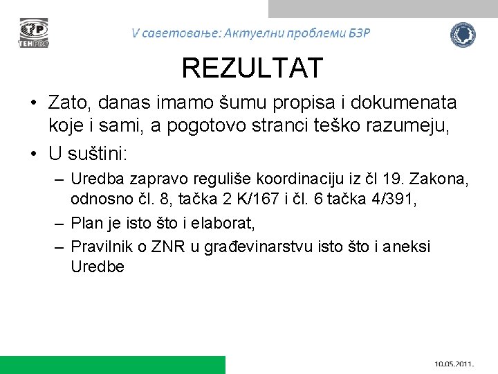 REZULTAT • Zato, danas imamo šumu propisa i dokumenata koje i sami, a pogotovo