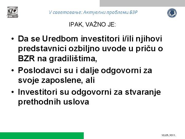 IPAK, VAŽNO JE: • Da se Uredbom investitori i/ili njihovi predstavnici ozbiljno uvode u