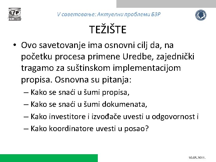 TEŽIŠTE • Ovo savetovanje ima osnovni cilj da, na početku procesa primene Uredbe, zajednički