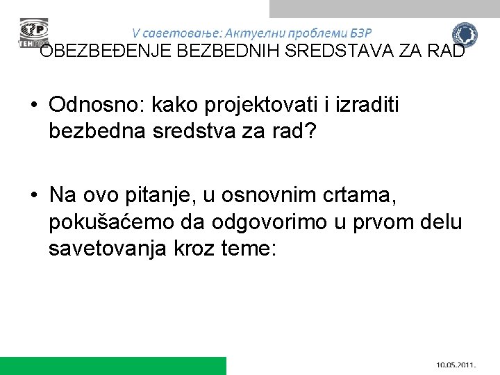 OBEZBEĐENJE BEZBEDNIH SREDSTAVA ZA RAD • Odnosno: kako projektovati i izraditi bezbedna sredstva za