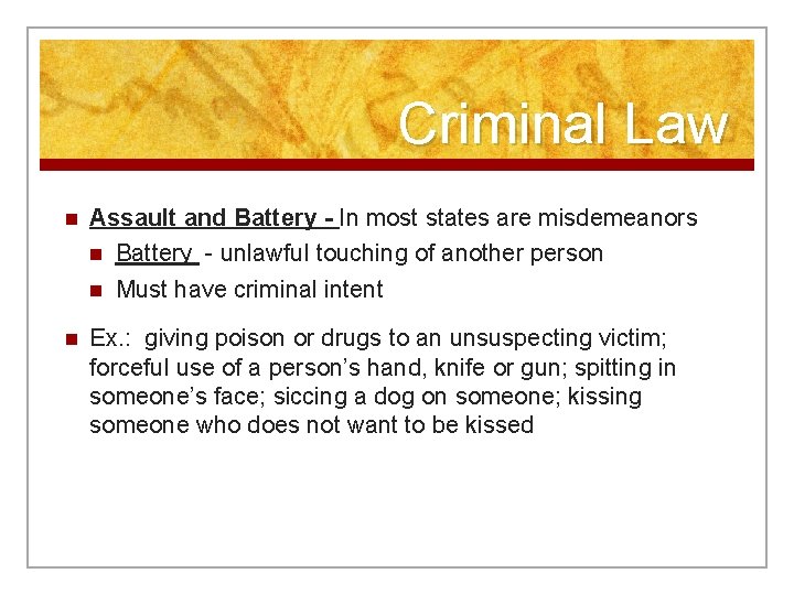 Criminal Law n Assault and Battery - In most states are misdemeanors n Battery