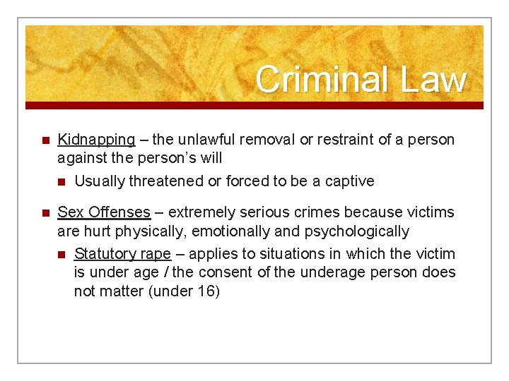 Criminal Law n Kidnapping – the unlawful removal or restraint of a person against