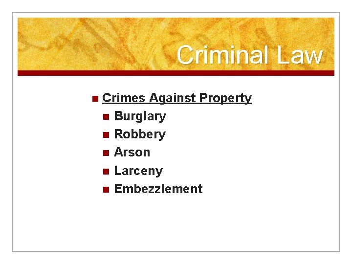 Criminal Law n Crimes Against Property n Burglary n Robbery n Arson n Larceny