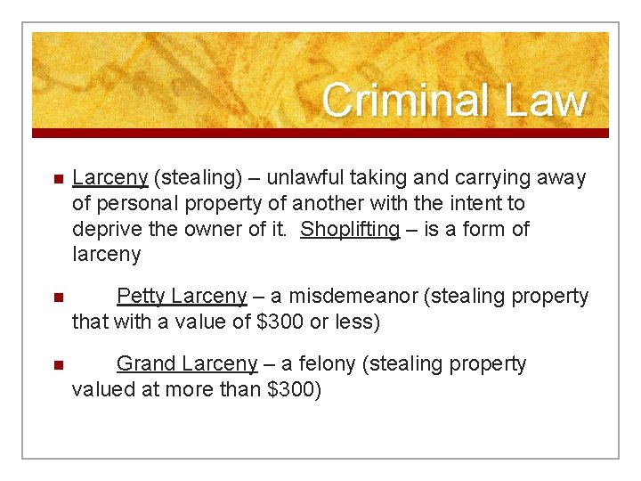 Criminal Law n Larceny (stealing) – unlawful taking and carrying away of personal property