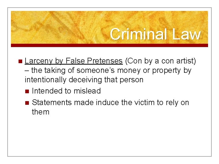 Criminal Law n Larceny by False Pretenses (Con by a con artist) – the