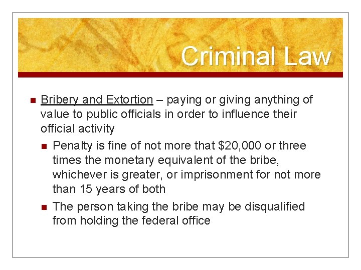 Criminal Law n Bribery and Extortion – paying or giving anything of value to