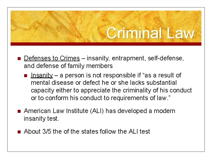 Criminal Law n Defenses to Crimes – insanity, entrapment, self-defense, and defense of family