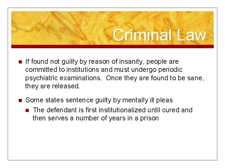 Criminal Law n If found not guilty by reason of insanity, people are committed