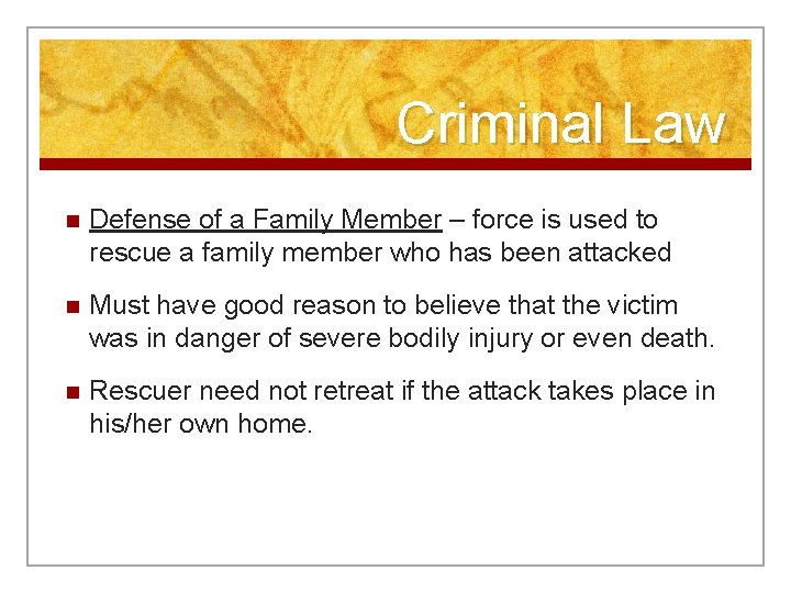 Criminal Law n Defense of a Family Member – force is used to rescue