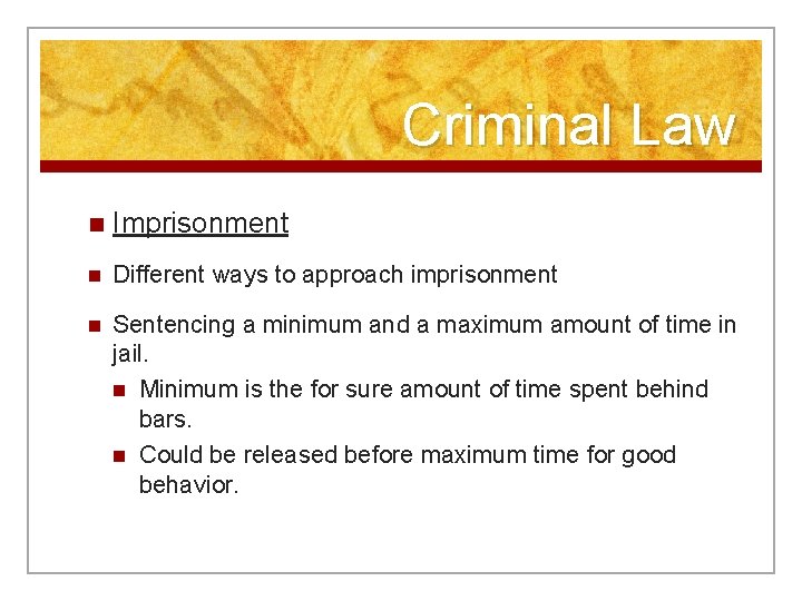 Criminal Law n Imprisonment n Different ways to approach imprisonment n Sentencing a minimum