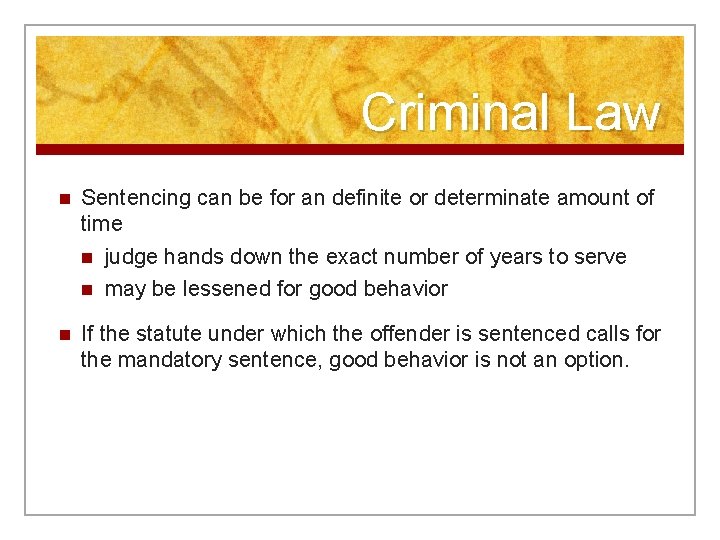 Criminal Law n Sentencing can be for an definite or determinate amount of time
