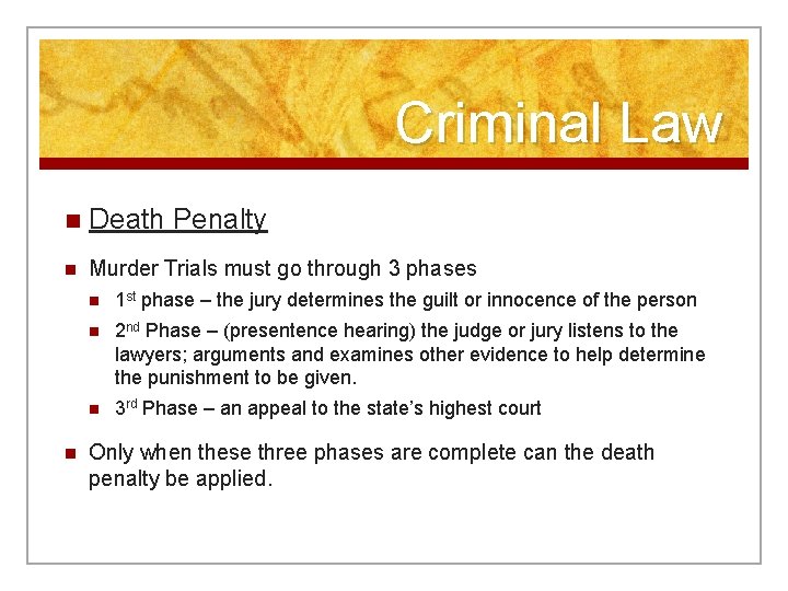 Criminal Law n Death Penalty n Murder Trials must go through 3 phases n