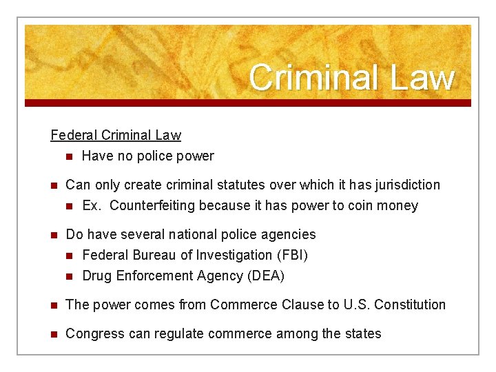 Criminal Law Federal Criminal Law n Have no police power n Can only create
